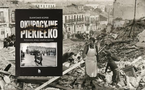 „Okupacyjne piekiełko” Sławomir Koper odkrywa przerażające karty historii