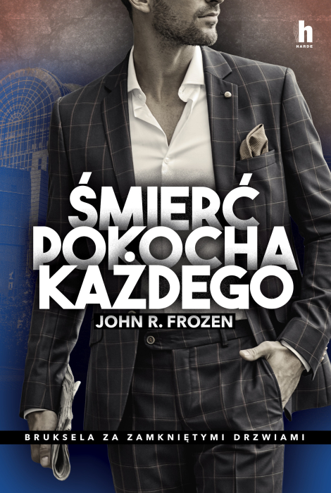 Śmierć pokocha każdego. Bruksela za zamkniętymi drzwiami