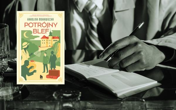 Morderstwo w stylu retro – „Potrójny blef” Karoliny Morawieckiej