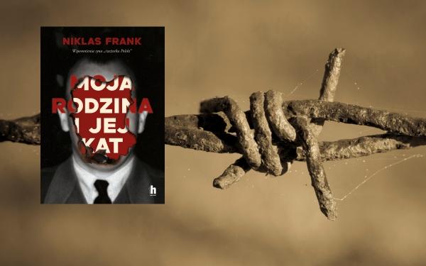 Jak żyć z piętnem nazwiska, które symbolizuje zbrodnię i śmierć? „Moja rodzina i jej kat” Niklas Frank.
