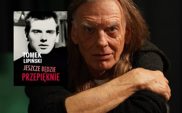 Tomek Lipiński wydaje biografię: "Sprzeciwiałem się tamtej rzeczywistości. Kontestowałem ją"