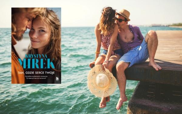 Dajesz sobie drugą szansę? „Tam, gdzie serce twoje” Krystyny Mirek