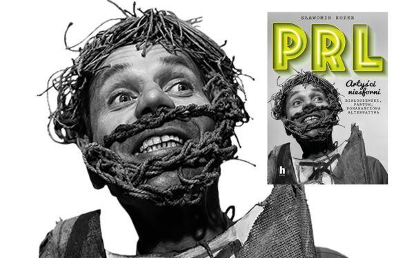 To na nich władza nie miała sposobu! Znasz ich? „PRL. Artyści niesforni” Sławomira Kopra