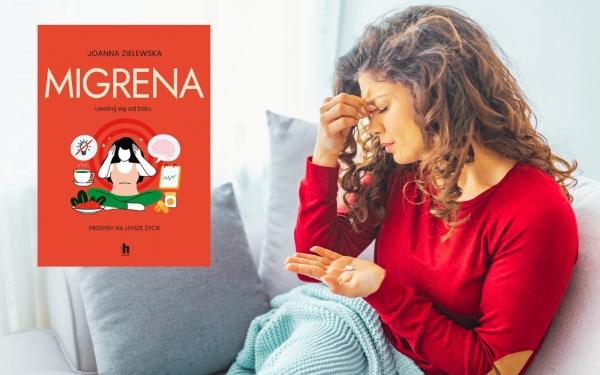 Uwolnij się od bólu! „Migrena” - poradnik Joanny Zielewskiej