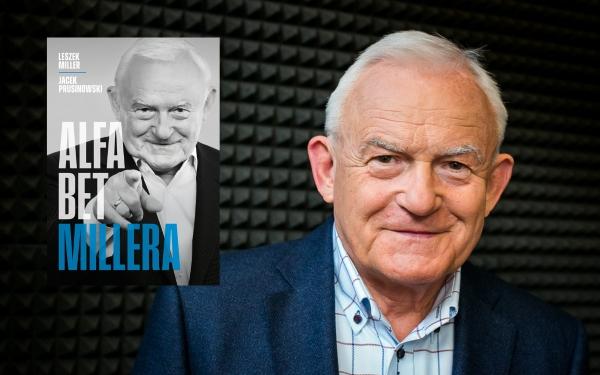 Leszek Miller ujawnia kulisy władzy w „Alfabecie Millera”