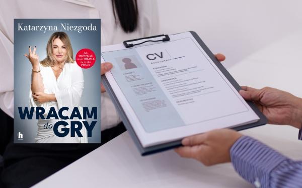 „Wracam do gry. Jak odzyskać swoje miejsce na rynku pracy” zbiór bezcennych porad headhunterki Katarzyny Niezgody