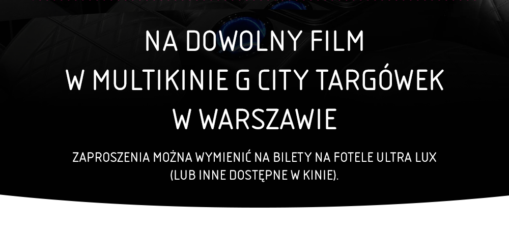 Wygraj bilet do Multikina G City Targówek!
